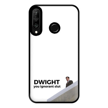 Dwight, You Ignorant Slut Phone Case for Huawei P30 Lite