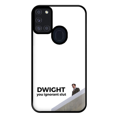 Dwight, You Ignorant Slut Phone Case for Galaxy A21s