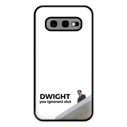 Dwight, You Ignorant Slut Phone Case for Galaxy S10e