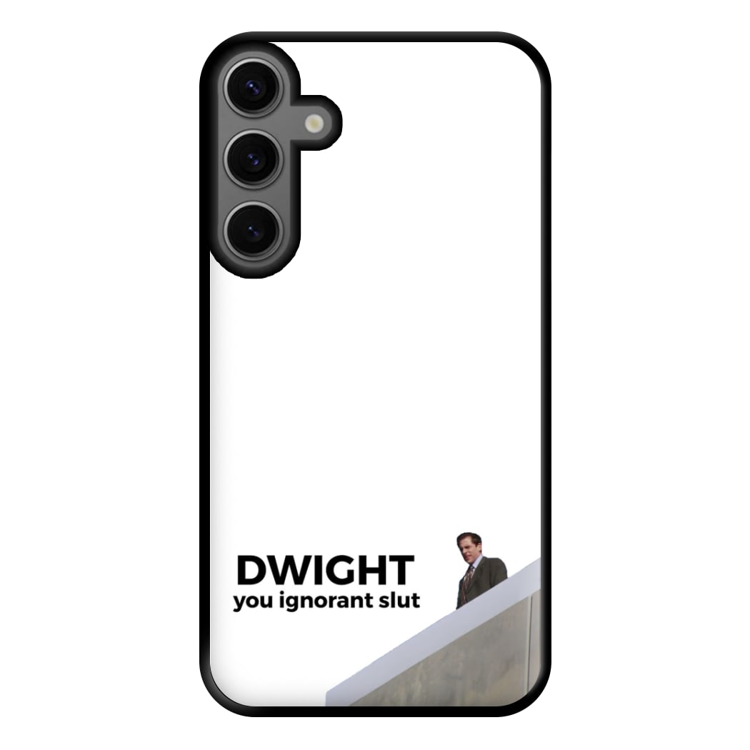 Dwight, You Ignorant Slut Phone Case for Galaxy S23FE