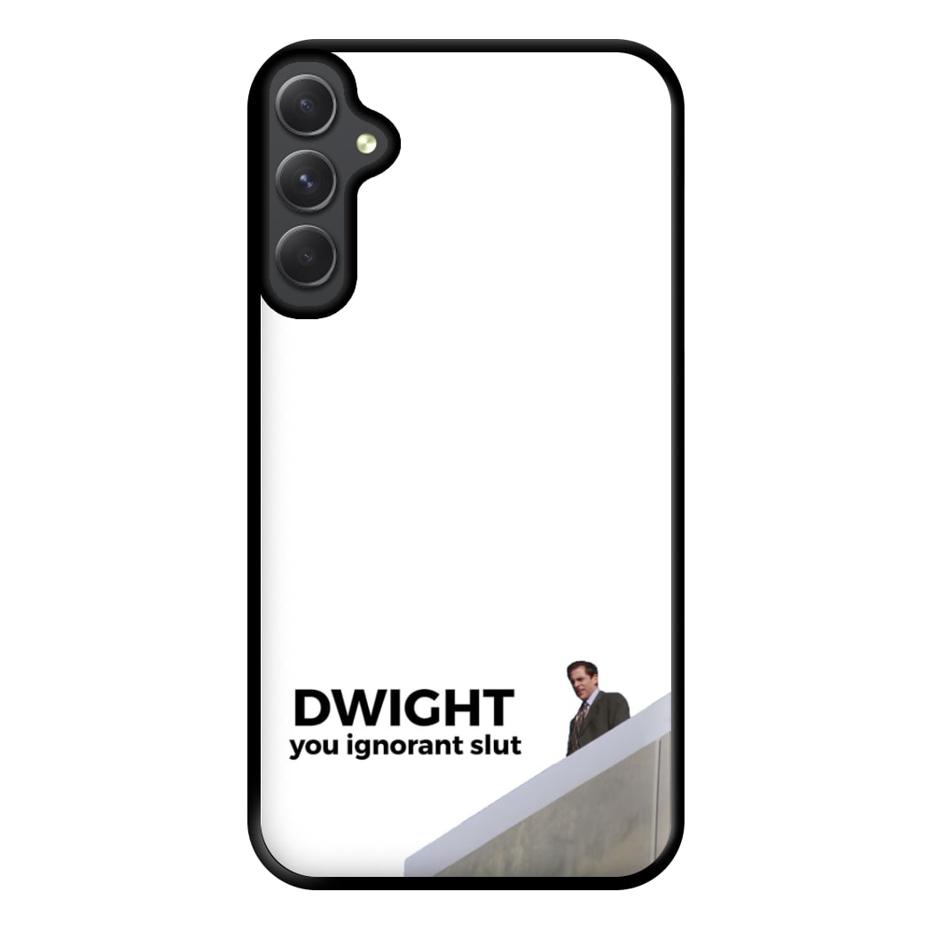 Dwight, You Ignorant Slut Phone Case for Galaxy A54