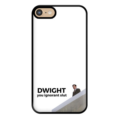 Dwight, You Ignorant Slut Phone Case for iPhone 6 / 7 / 8 / SE