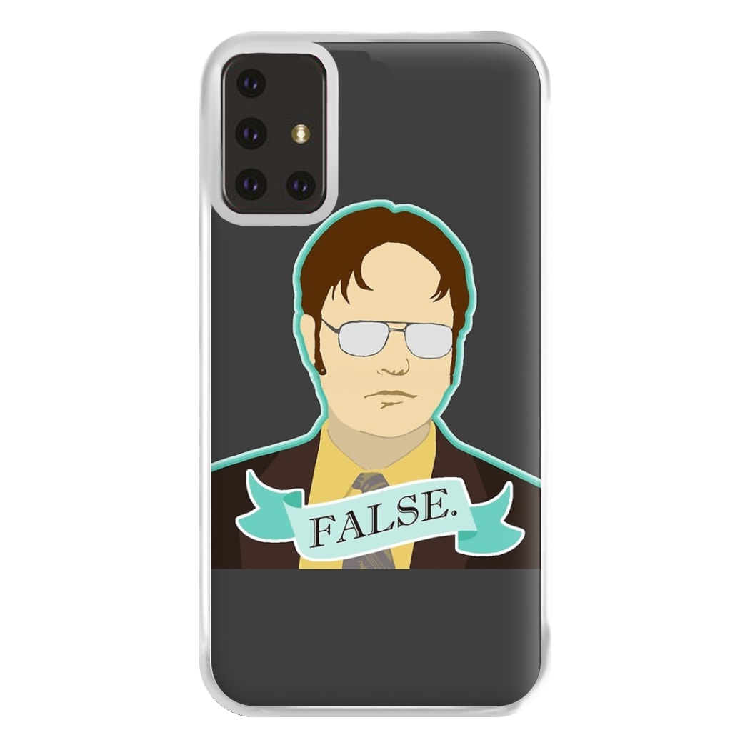 False. Dwight Phone Case for Galaxy A71