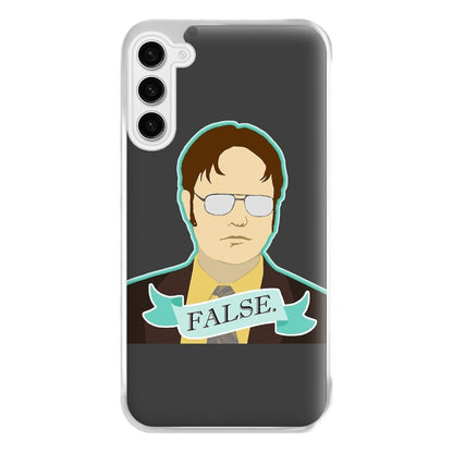 False. Dwight Phone Case for Galaxy S23FE