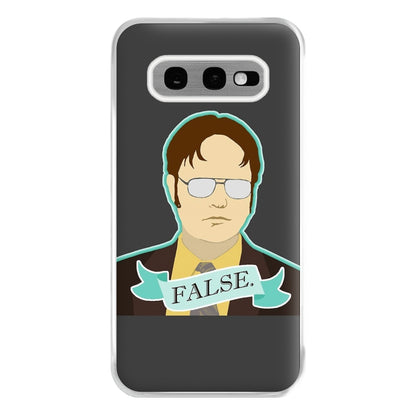 False. Dwight Phone Case for Galaxy S10e