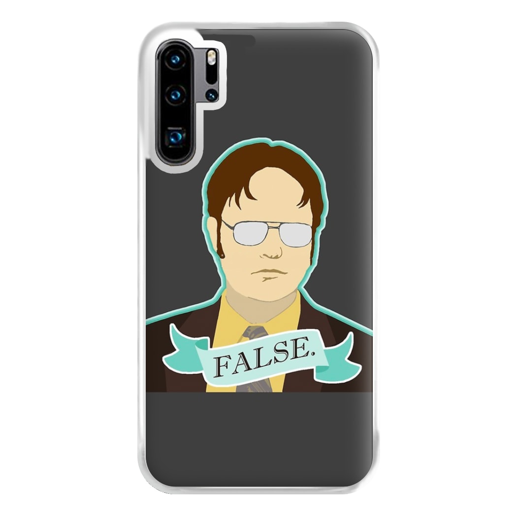 False. Dwight Phone Case for Huawei P30 Pro