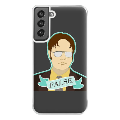 False. Dwight Phone Case for Galaxy S21FE