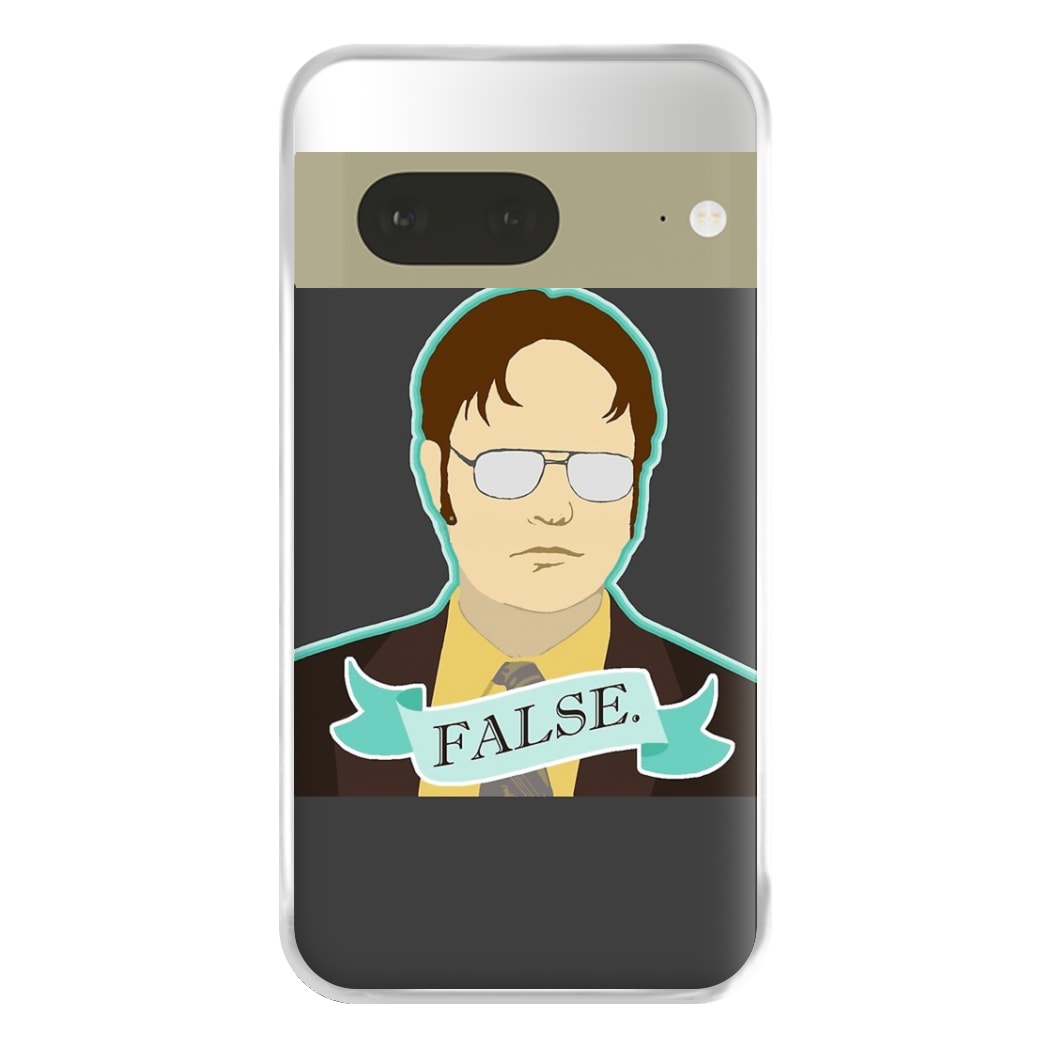 False. Dwight Phone Case for Google Pixel 7a