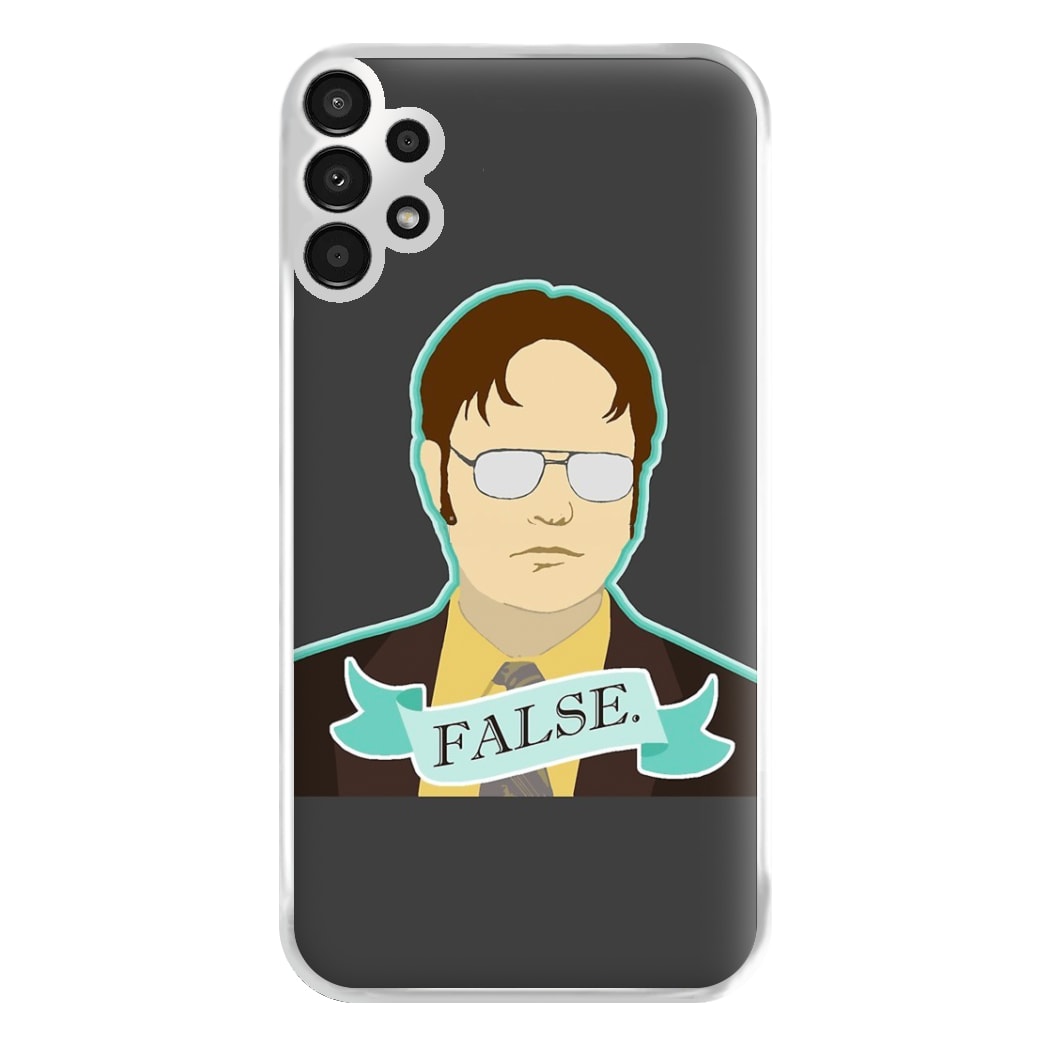 False. Dwight Phone Case for Galaxy A13