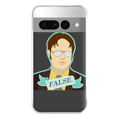 False. Dwight Phone Case for Google Pixel 7 Pro