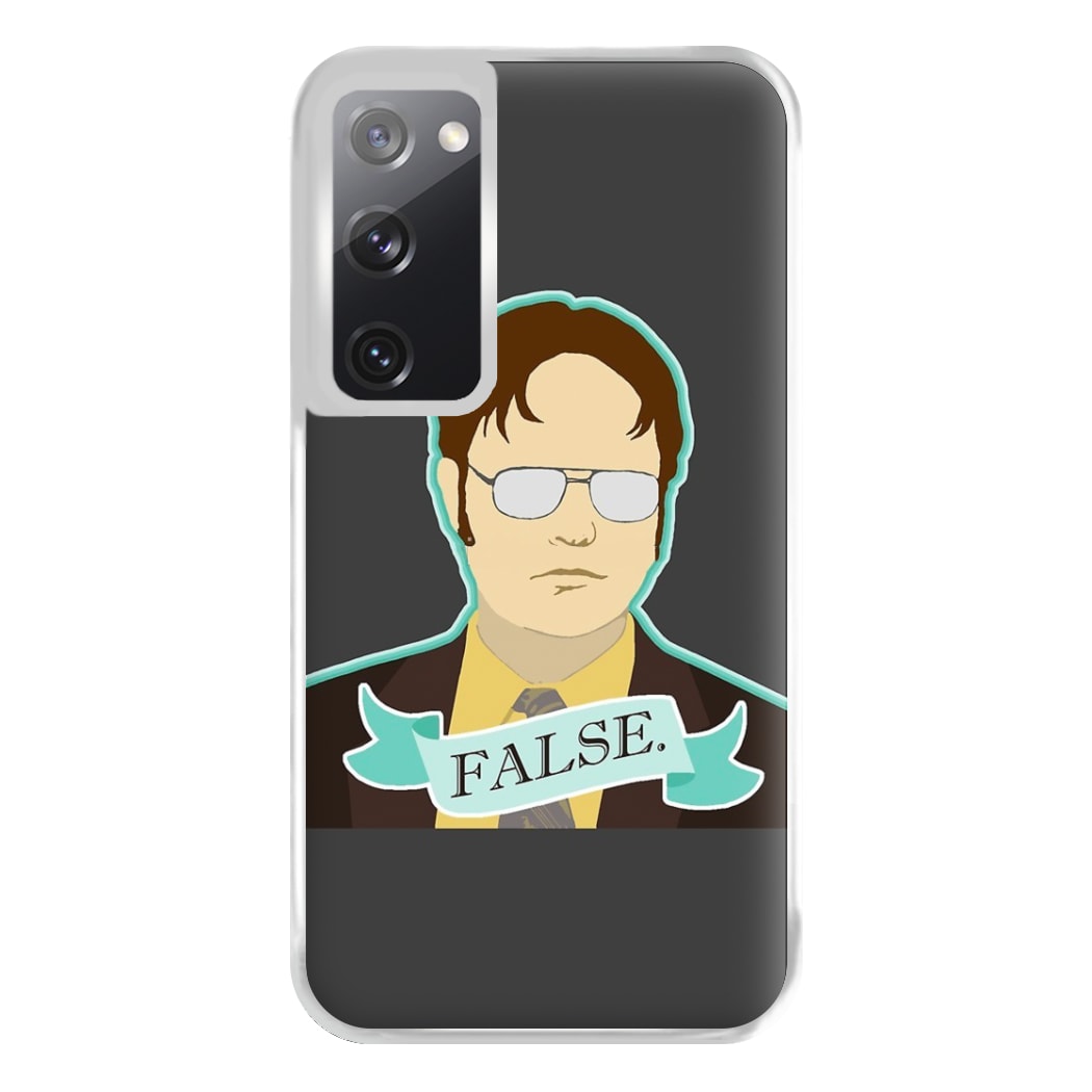 False. Dwight Phone Case for Galaxy S20FE