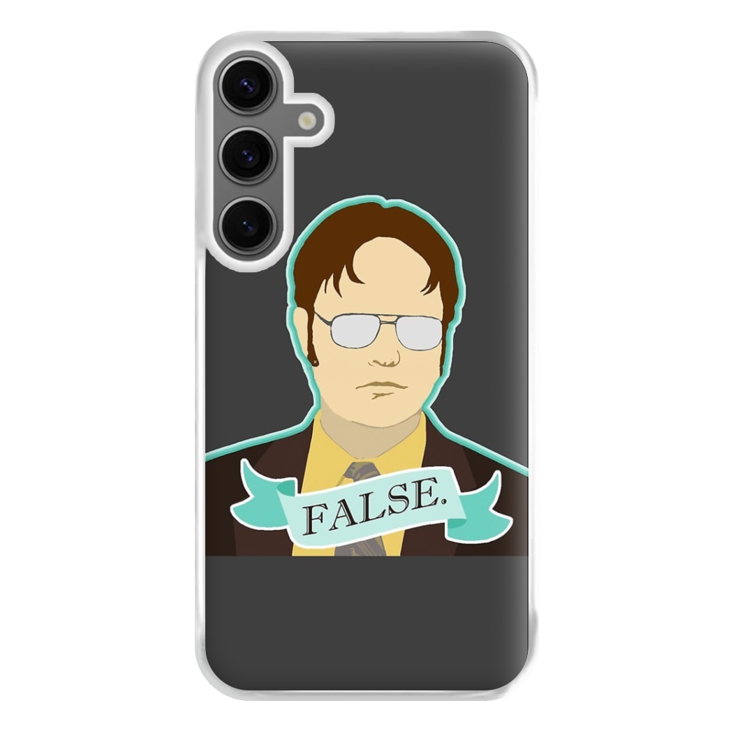 False. Dwight Phone Case for Galaxy S24FE