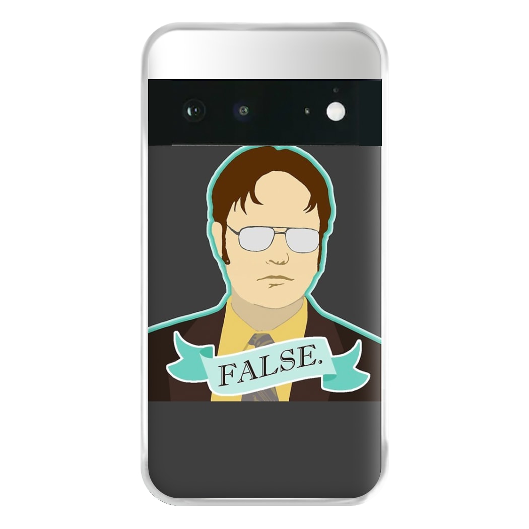 False. Dwight Phone Case for Google Pixel 6a