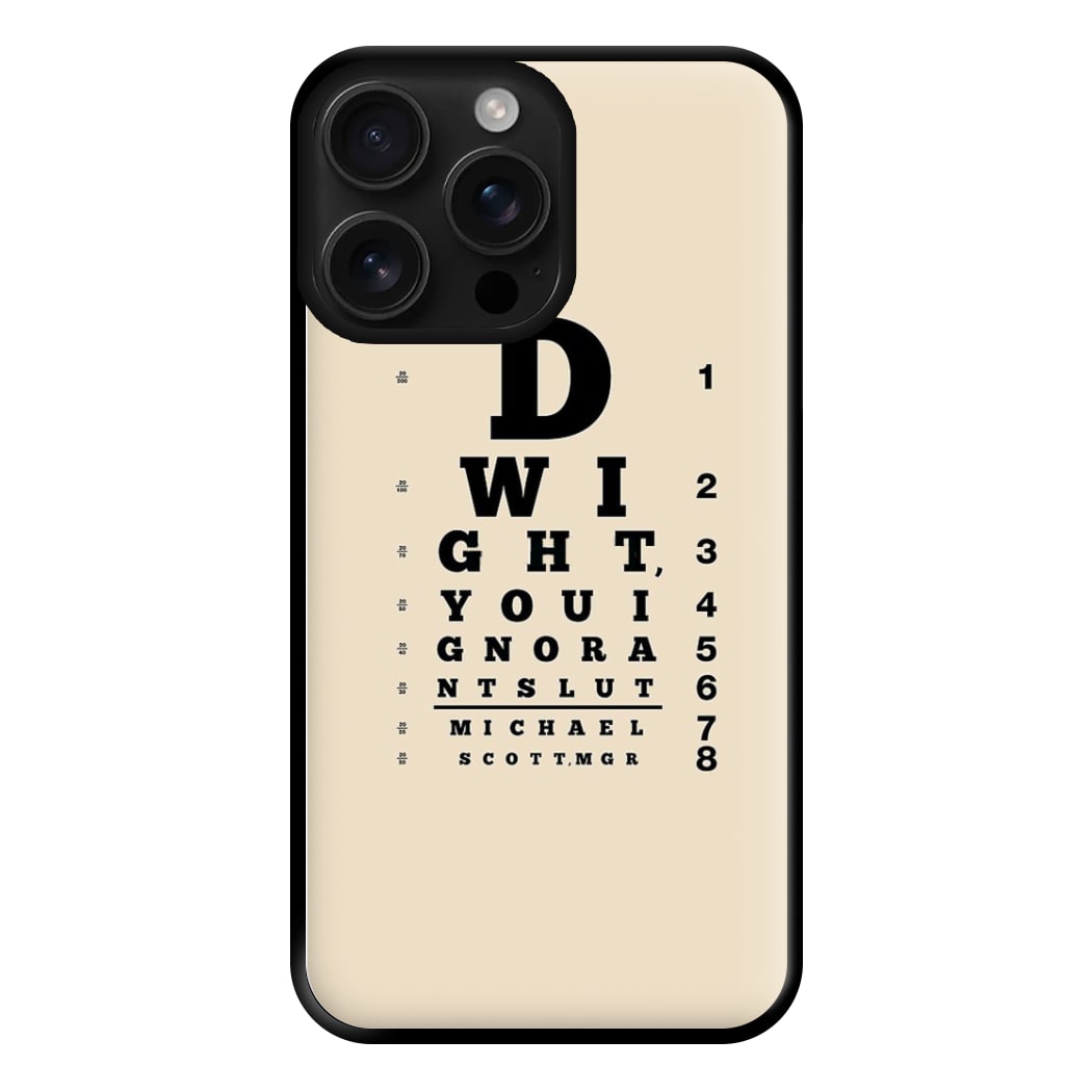 Dwight, You Ignorant Slut Opticians Phone Case