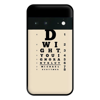 Dwight, You Ignorant Slut Opticians Phone Case for Google Pixel 6a