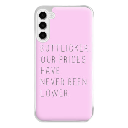 Buttlicker, Our Prices Have Never Been Lower Phone Case for Galaxy S23FE