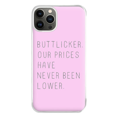 Buttlicker, Our Prices Have Never Been Lower Phone Case for iPhone 13