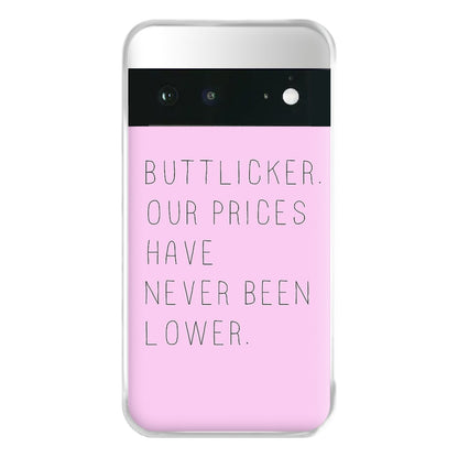 Buttlicker, Our Prices Have Never Been Lower Phone Case for Google Pixel 6a