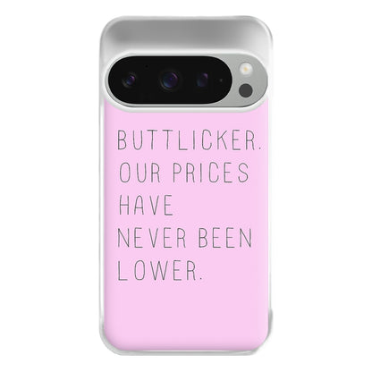 Buttlicker, Our Prices Have Never Been Lower Phone Case for Google Pixel 9 Pro XL