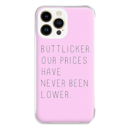 Buttlicker, Our Prices Have Never Been Lower Phone Case for iPhone 14 Pro Max