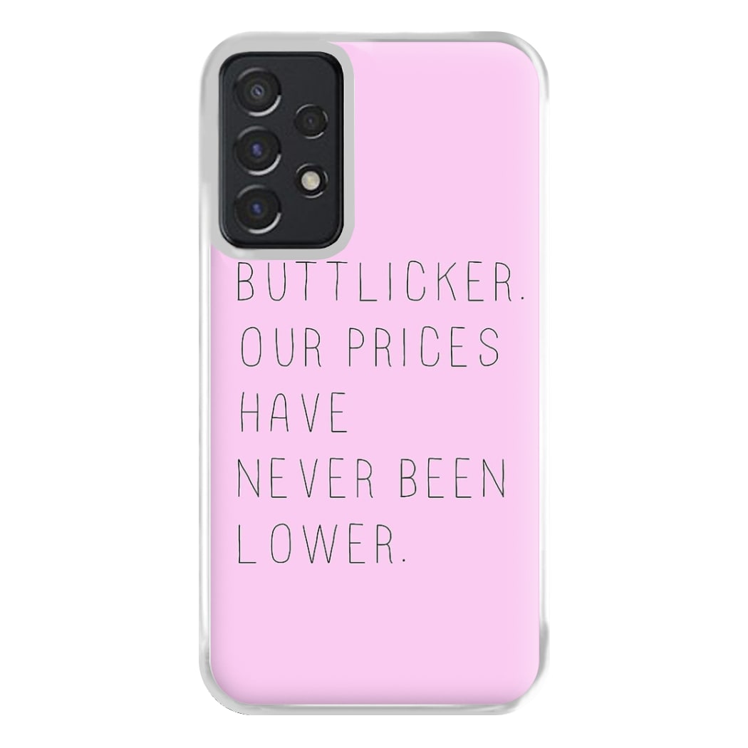 Buttlicker, Our Prices Have Never Been Lower Phone Case for Galaxy A52 / A52s