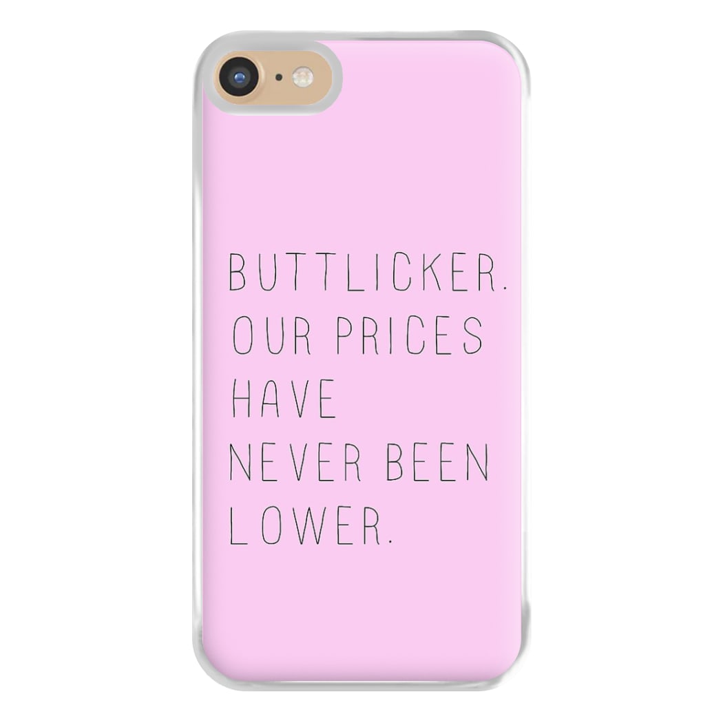 Buttlicker, Our Prices Have Never Been Lower Phone Case for iPhone 6 / 7 / 8 / SE