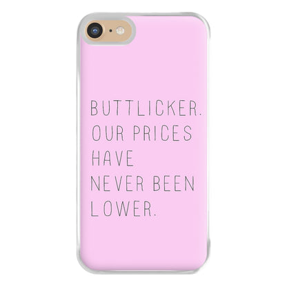 Buttlicker, Our Prices Have Never Been Lower Phone Case for iPhone 6 / 7 / 8 / SE