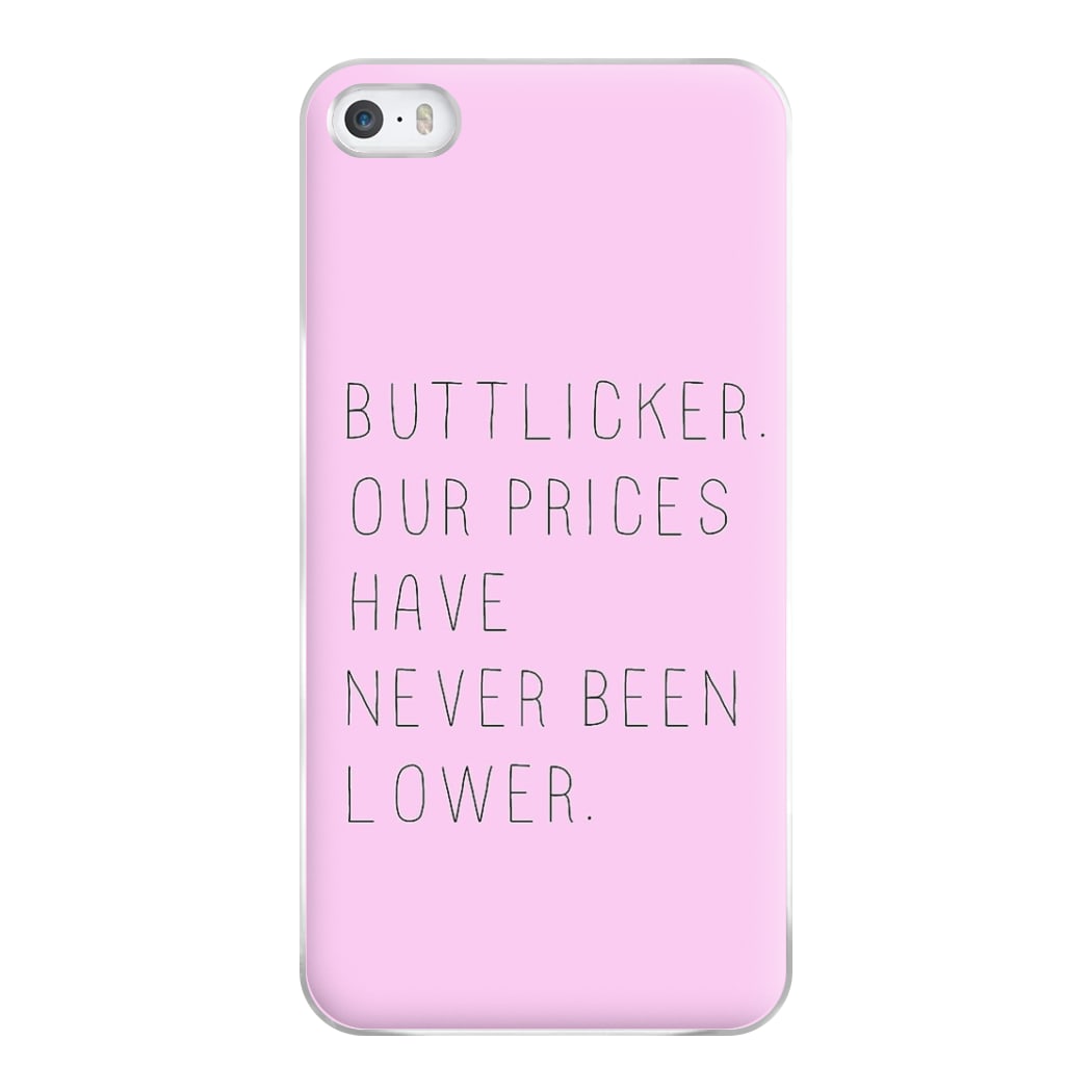 Buttlicker, Our Prices Have Never Been Lower Phone Case for iPhone 5 / 5s / SE 2016