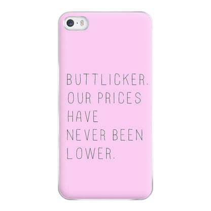 Buttlicker, Our Prices Have Never Been Lower Phone Case for iPhone 5 / 5s / SE 2016