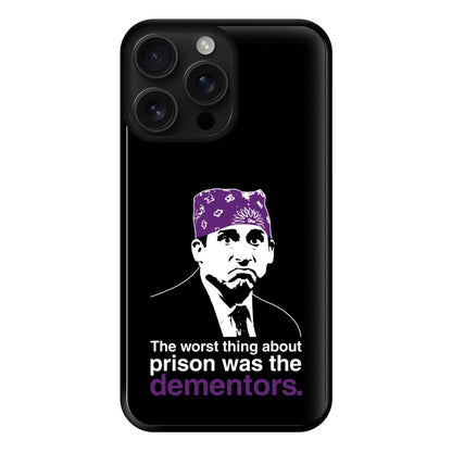 The Worst Thing About Prison Was The Dementors Phone Case for iPhone 16 Pro Max