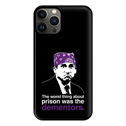 The Worst Thing About Prison Was The Dementors Phone Case for iPhone 11 Pro Max