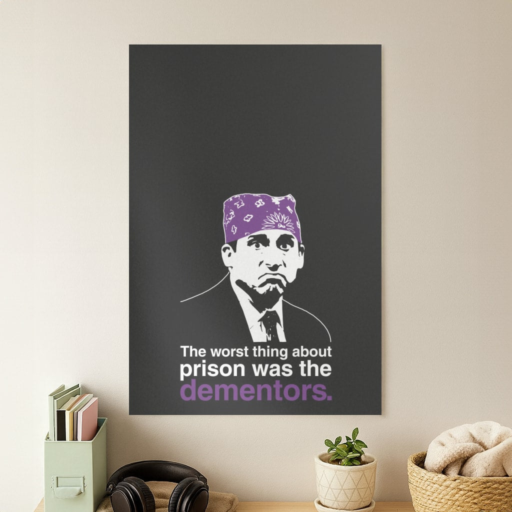 The Worst Thing About Prison Was The Dementors Poster