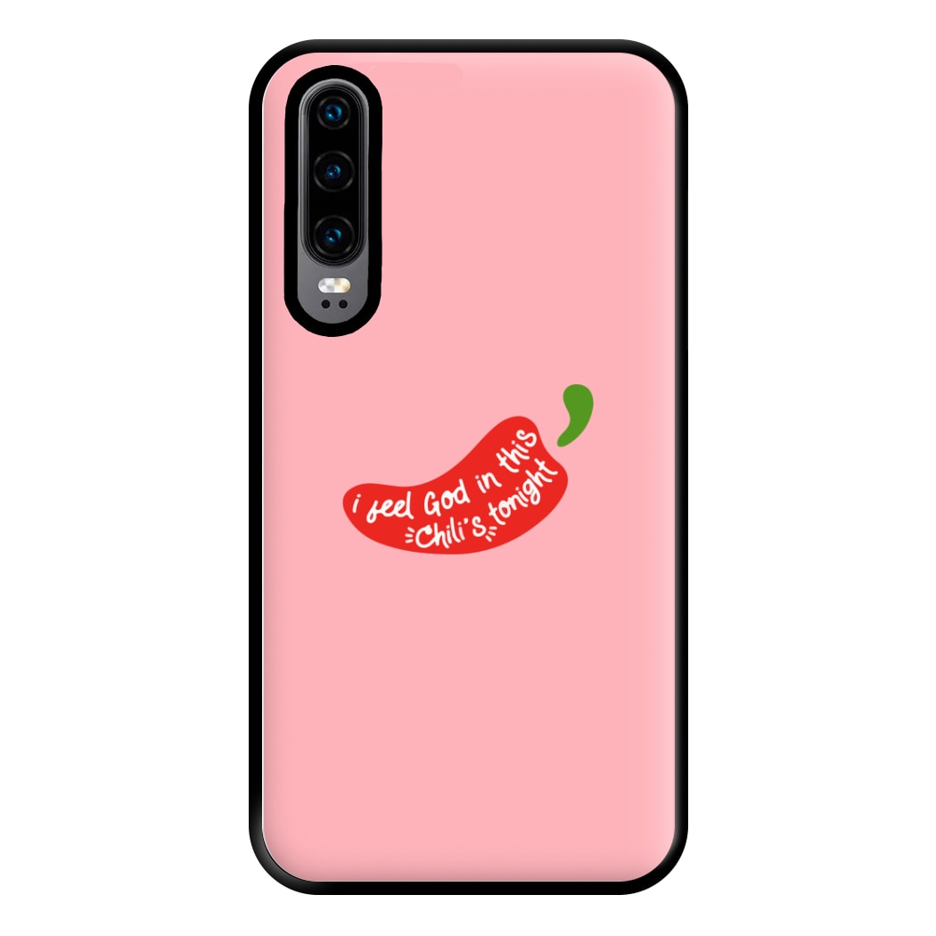 I Feel God In This Chilli's Tonight Phone Case for Huawei P30