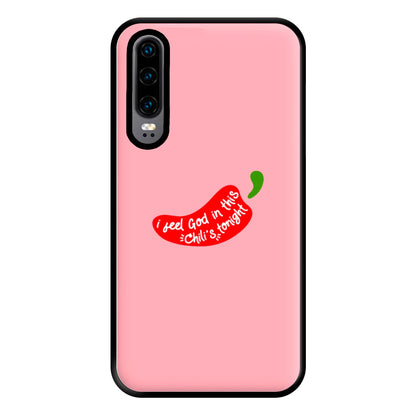 I Feel God In This Chilli's Tonight Phone Case for Huawei P30