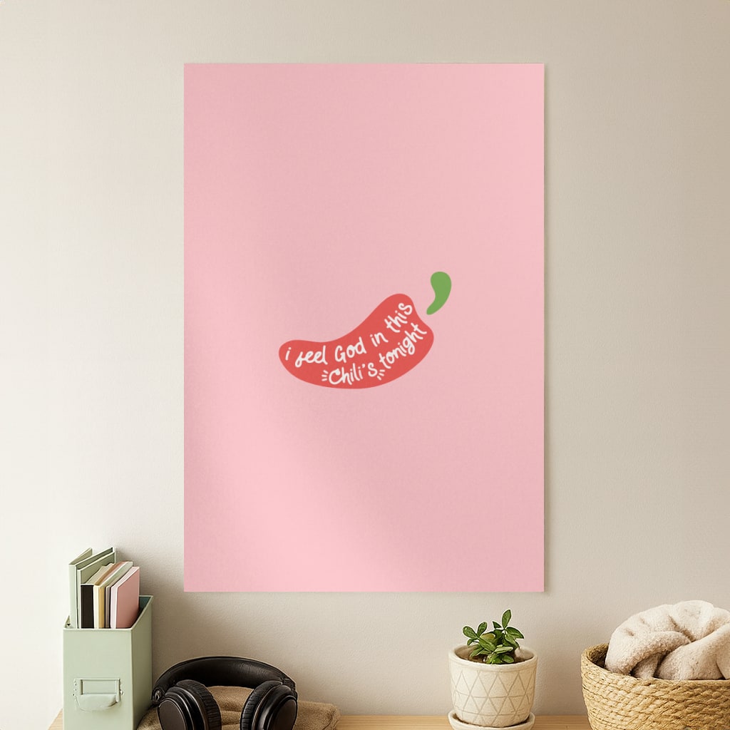 I Feel God In This Chilli's Tonight Poster