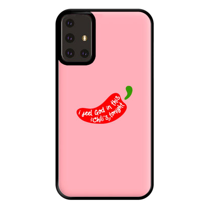 I Feel God In This Chilli's Tonight Phone Case for Galaxy A71