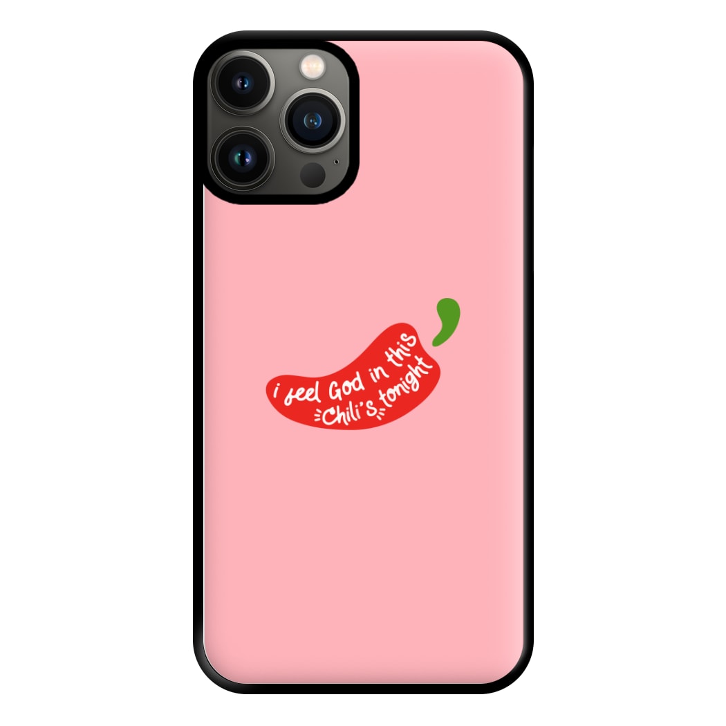 I Feel God In This Chilli's Tonight Phone Case for iPhone 11 Pro Max