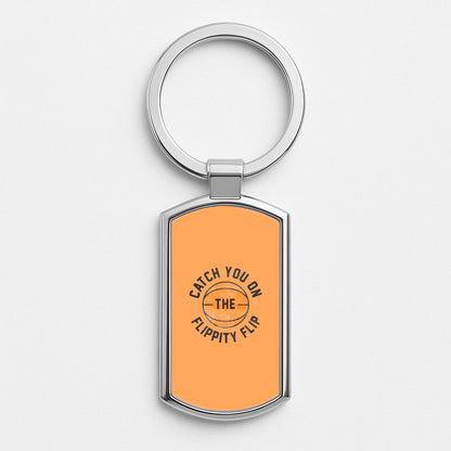 Catch You On The Flippity Flip Silver Keyring