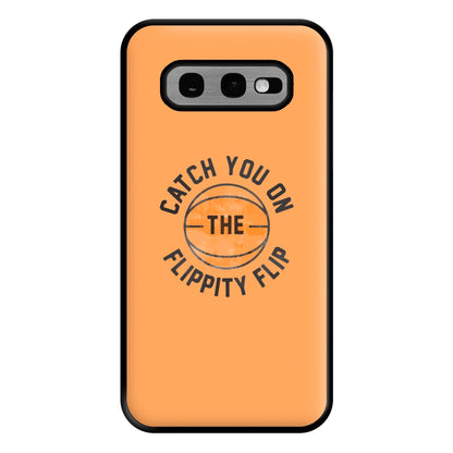 Catch You On The Flippity Flip Phone Case for Galaxy S10e