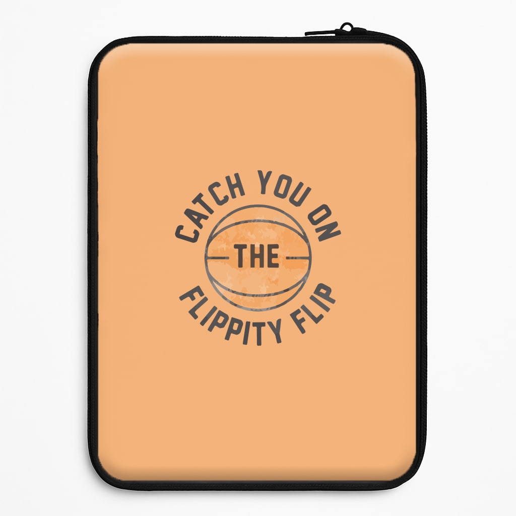Catch You On The Flippity Flip Laptop Sleeve