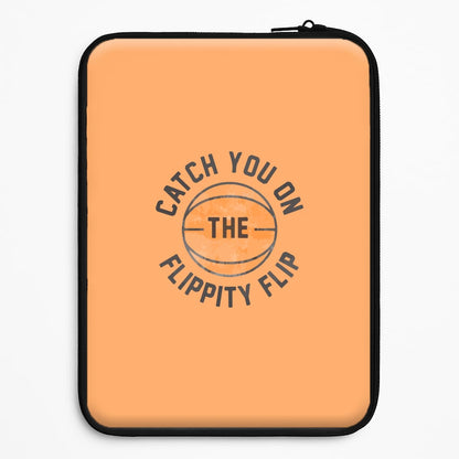 Catch You On The Flippity Flip Universal Laptop Sleeve