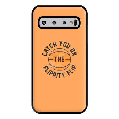 Catch You On The Flippity Flip Phone Case for Galaxy S10 Plus