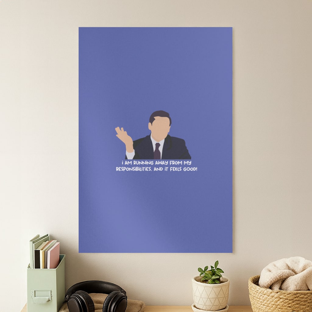 I Am Running Away From My Responsibilities Poster