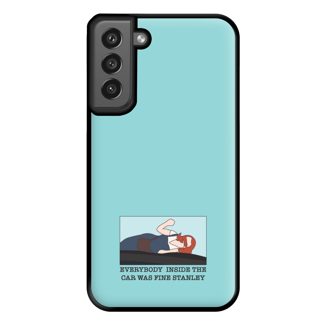 Everybody Inside The Car Was Fine Stanley Phone Case for Galaxy S21FE