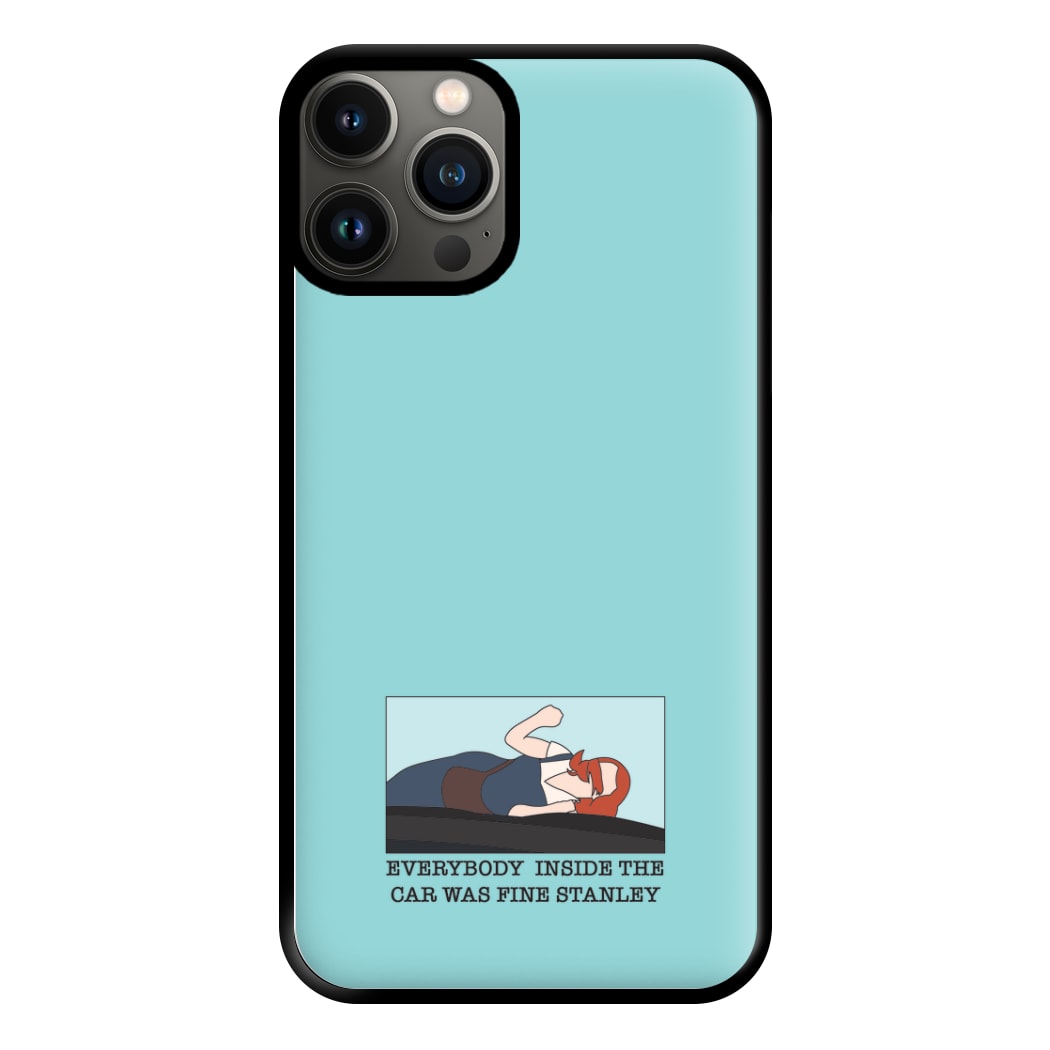 Everybody Inside The Car Was Fine Stanley Phone Case for iPhone 13 Pro Max