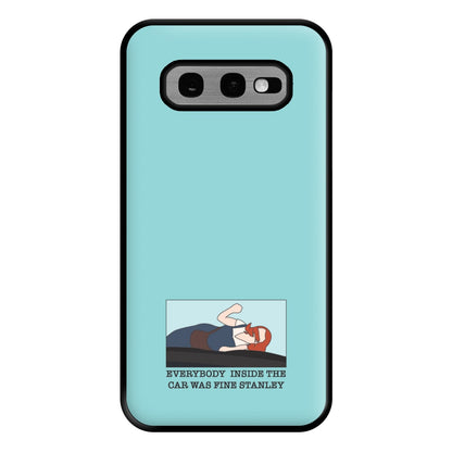 Everybody Inside The Car Was Fine Stanley Phone Case for Galaxy S10e