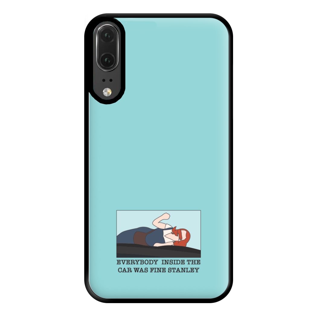 Everybody Inside The Car Was Fine Stanley Phone Case for Huawei P20