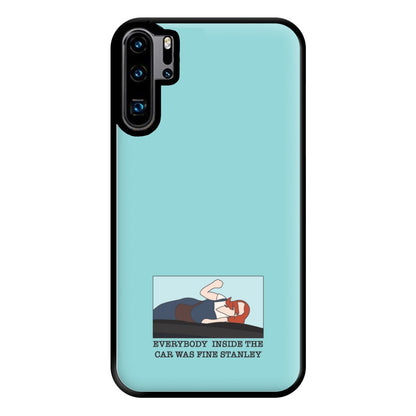 Everybody Inside The Car Was Fine Stanley Phone Case for Huawei P30 Pro