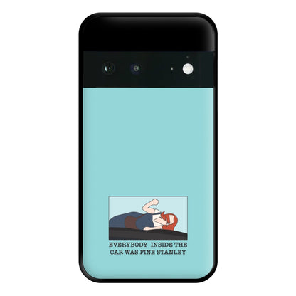 Everybody Inside The Car Was Fine Stanley Phone Case for Google Pixel 6a