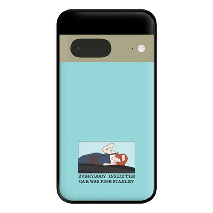 Everybody Inside The Car Was Fine Stanley Phone Case for Google Pixel 7a